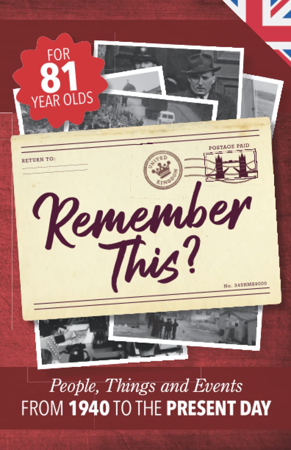Remember This?: People, Things and Events from 1940 to the Present Day