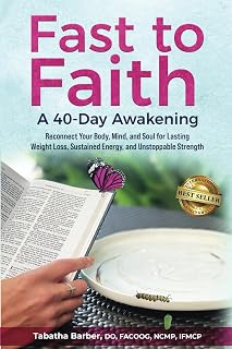 Fast to Faith: A 40-Day Awakening: Reconnect Your Body, Mind and Soul for Lasting Weight Loss, Sustained Energy, and Unstoppable Strength