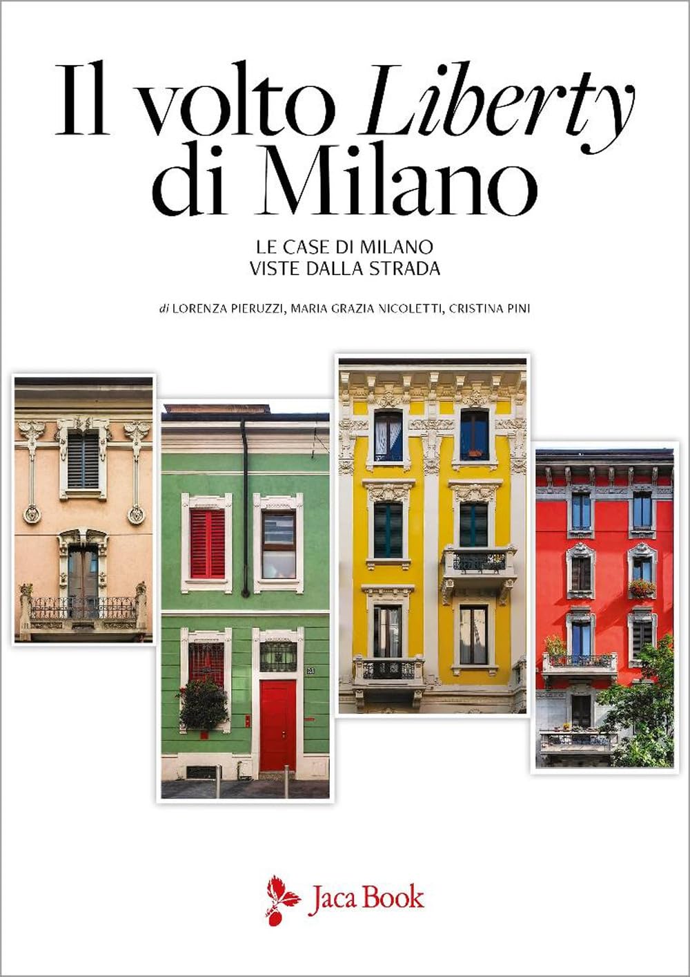 Il volto Liberty di Milano. Ediz. a colori