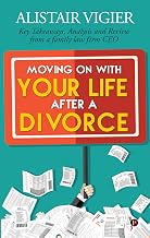 Moving on With Your Life After a Divorce : Key Takeaways, Analysis and Review from a family law firm CEO