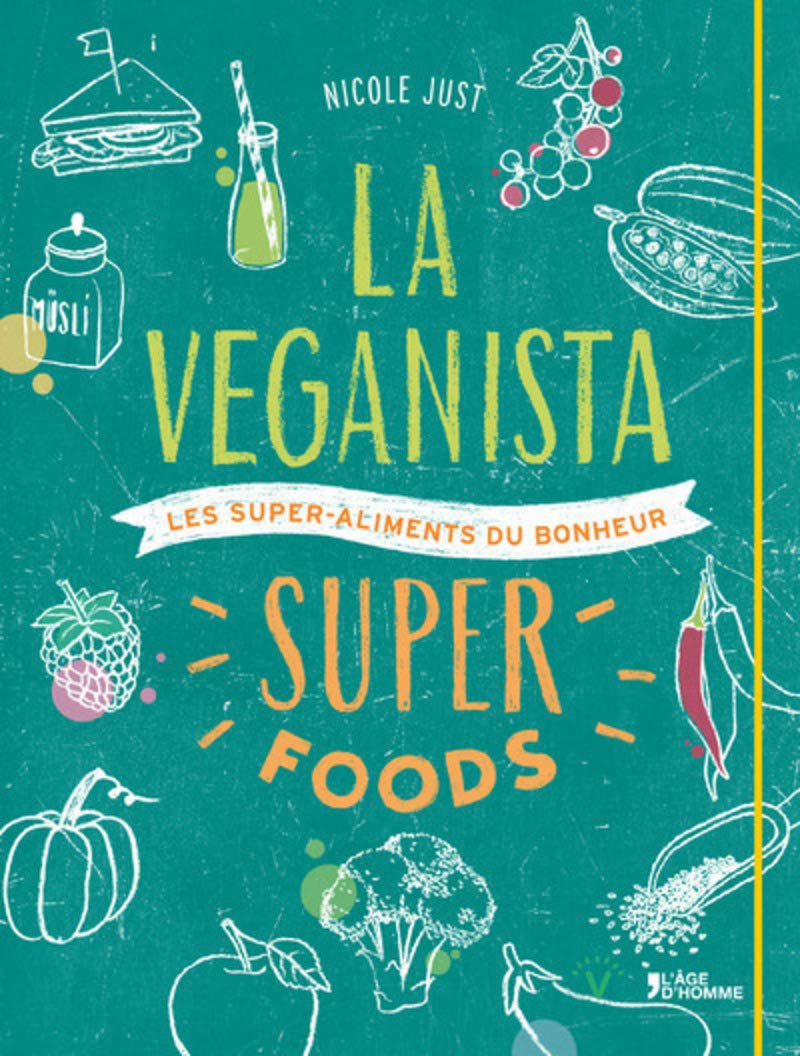 La Veganista super foods: Les super-aliments du bonheur