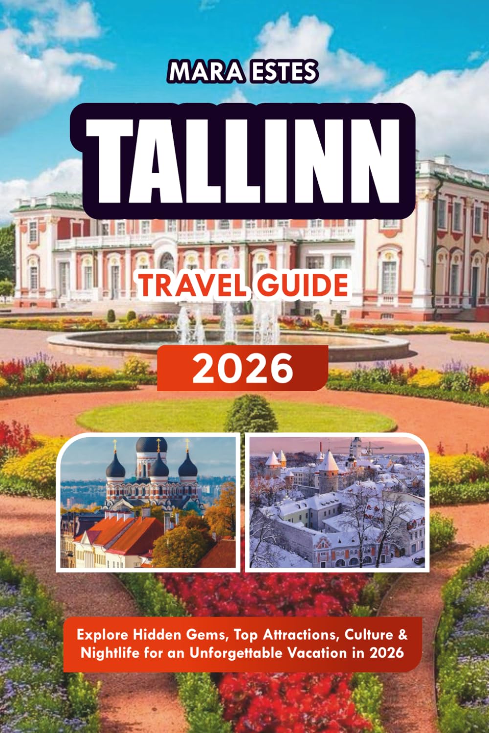 TALLINN TRAVEL GUIDE 2026: Explore Hidden Gems, Top Attractions, Culture & Nightlife for an Unforgettable Vacation in 2026