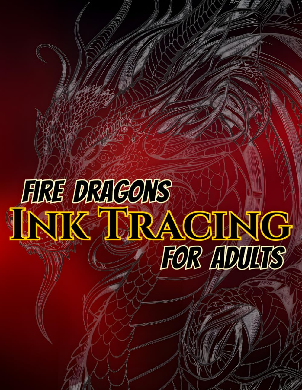 Fire Dragons Ink Tracing For Adults: Trace 50 Majestic Fire Dragon Designs and Improve Your Drawing Skills with Fantasy Dragon Artwork, Gray Line ... Backgrounds, and Bleed Protection Pages