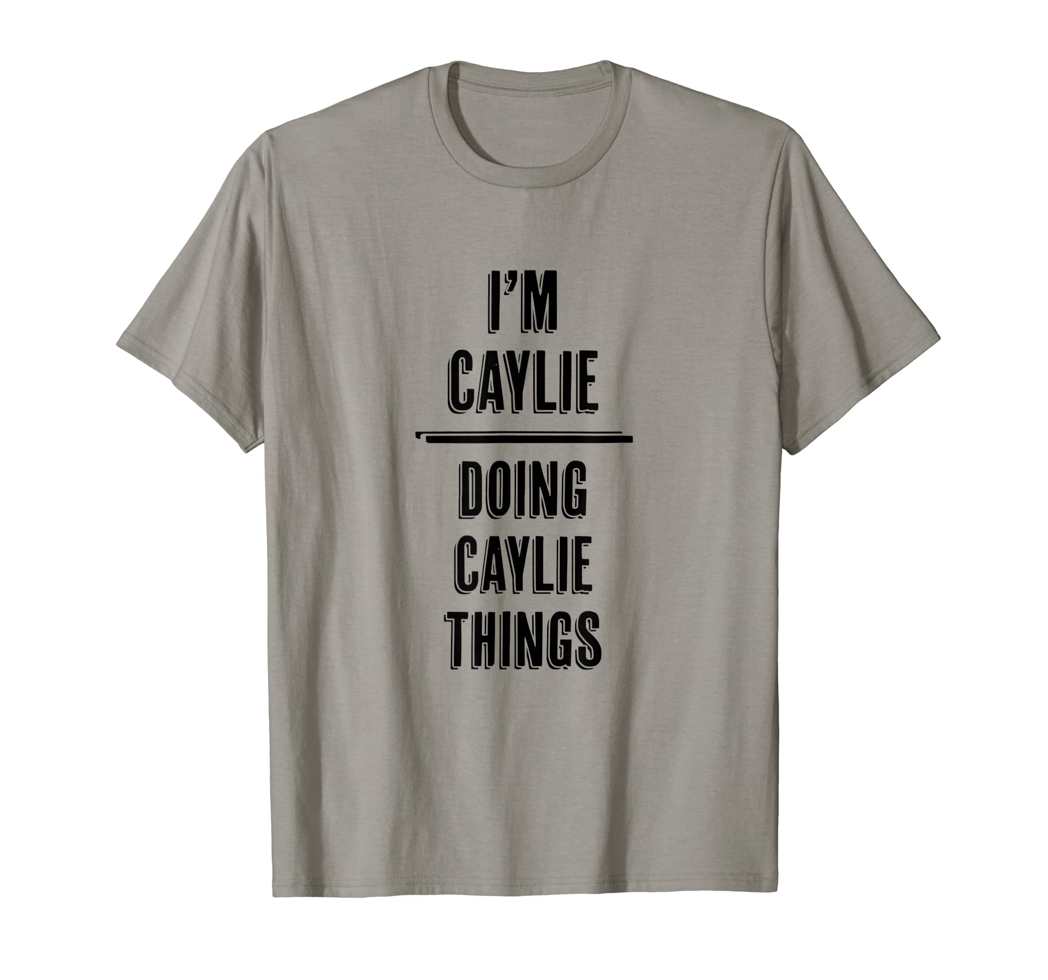 I'm CAYLIE Doing CAYLIE Things | Funny Cute - First Name - T-Shirt