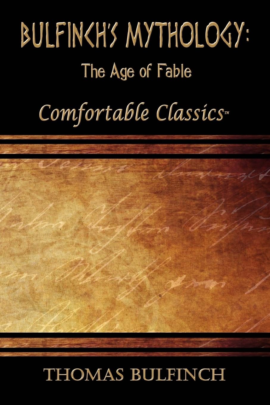 Bulfinch's Mythology: The Age of Fable: Comfortable Classics