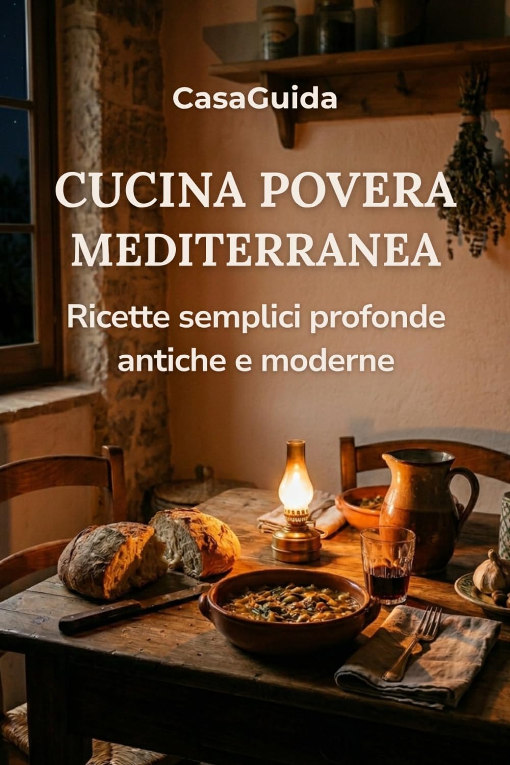 Cucina Povera Mediterranea: Ricette semplici, profonde, antiche e moderne (Guida InCucina)