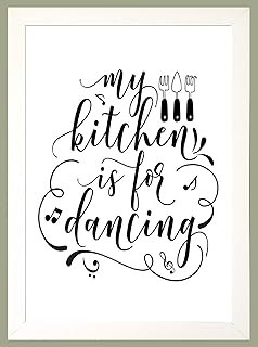 MY KITCHEN IS FOR DANCING Slogan A4 Print Wall Art Picture SOLD AS A COMPLETE PACKAGE IN A WHITE WOOD FRAME