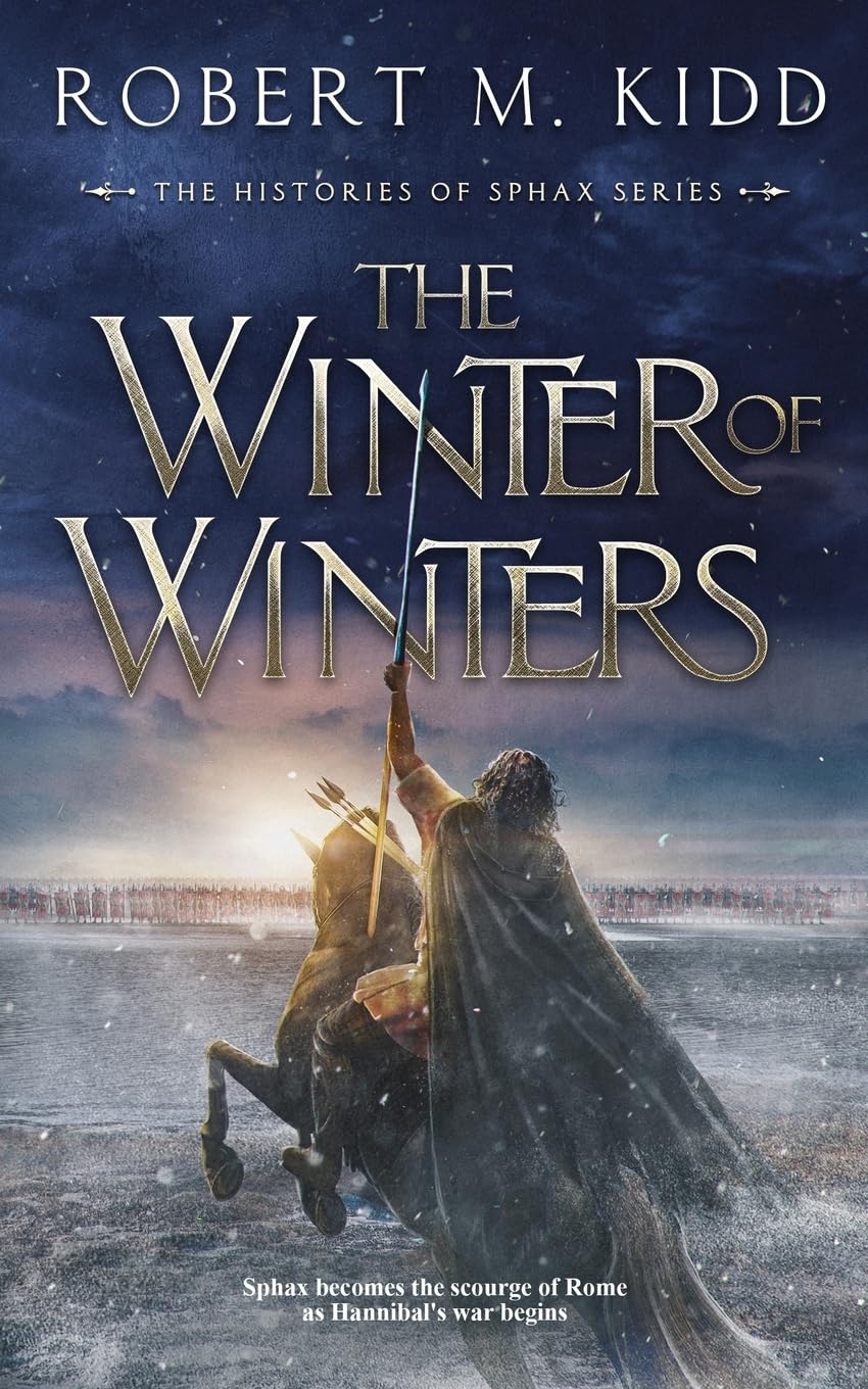 The Winter of Winters: Sphax becomes the scourge of Rome as Hannibal's war begins (The Histories of Sphax)