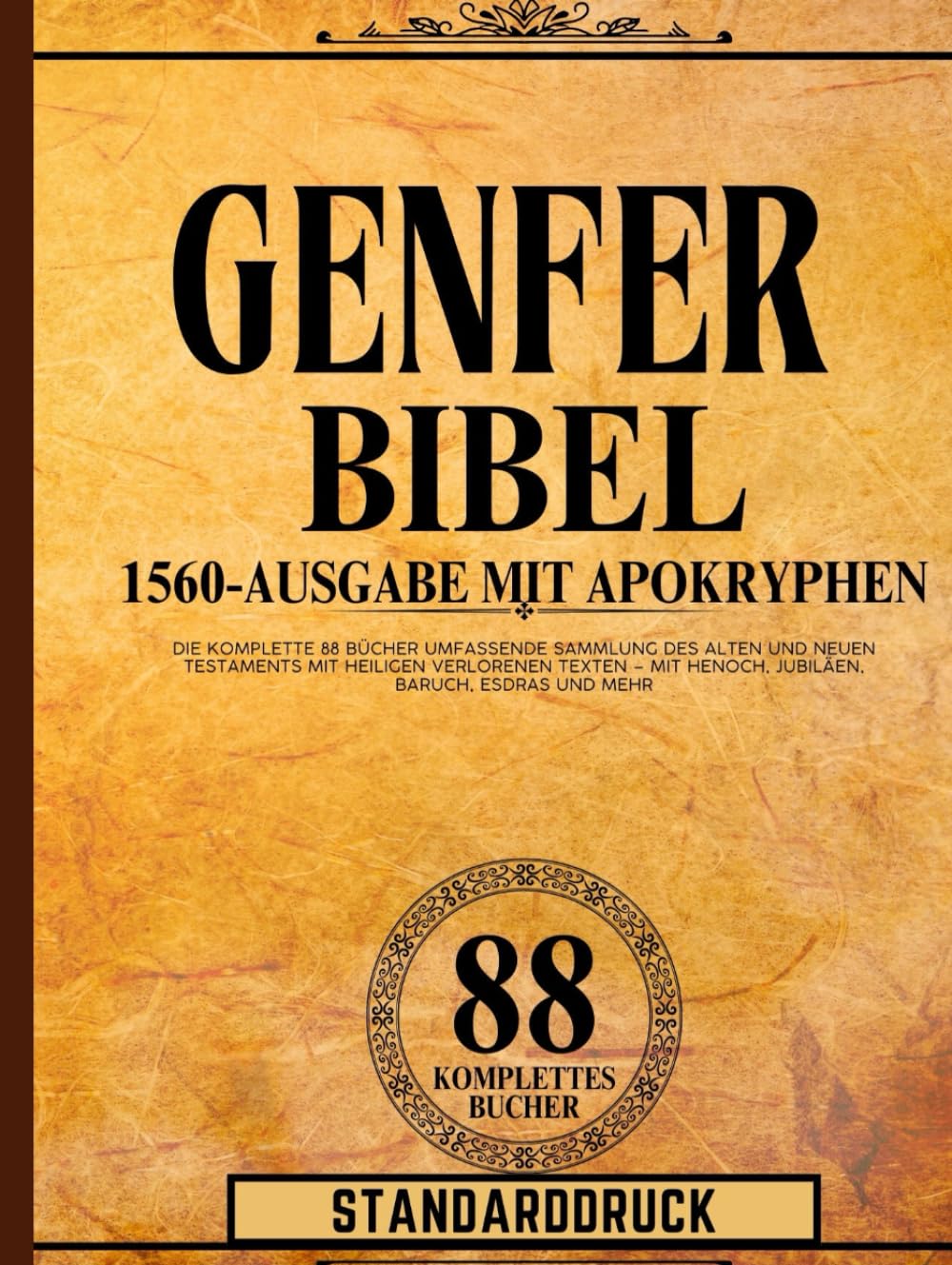 Genfer Bibel 1560-Ausgabe mit Apokryphen-Standarddruck: Die komplette 88 Bücher umfassende Sammlung des Alten und Neuen Testaments mit heiligen verlorenen Texten – mit Henoch, Jubiläen, und mehr