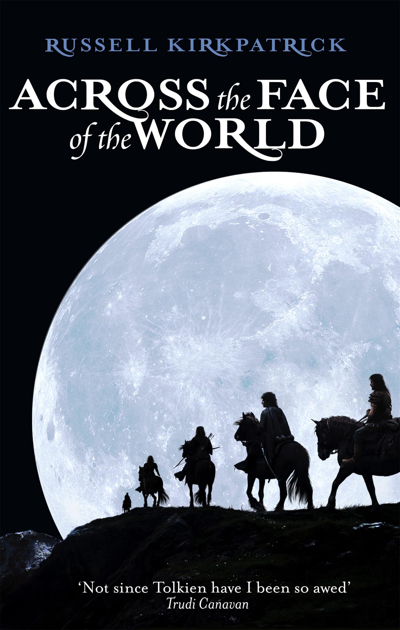 Across The Face Of The World: Book One, The Fire of Heaven Trilogy