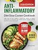 Anti-Inflammatory Diet Slow Cooker Cookbook: 1800 Days of Easy, Healthy & Gluten-Free Recipes to Reduce Inflammation & Strengthen Your Immune System... (Quick & Easy, Healthy Diet Recipes Books) Paperback – 4 Dec. 2024