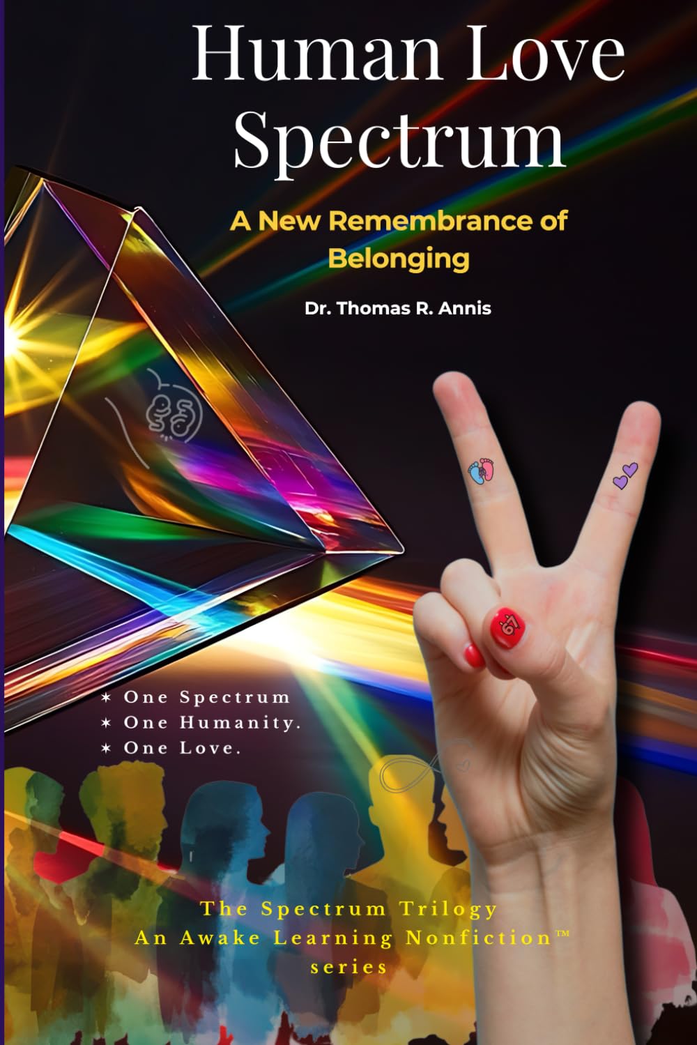 Human Love Spectrum: A New Remembrance of Belonging (The Spectrum Trilogy)