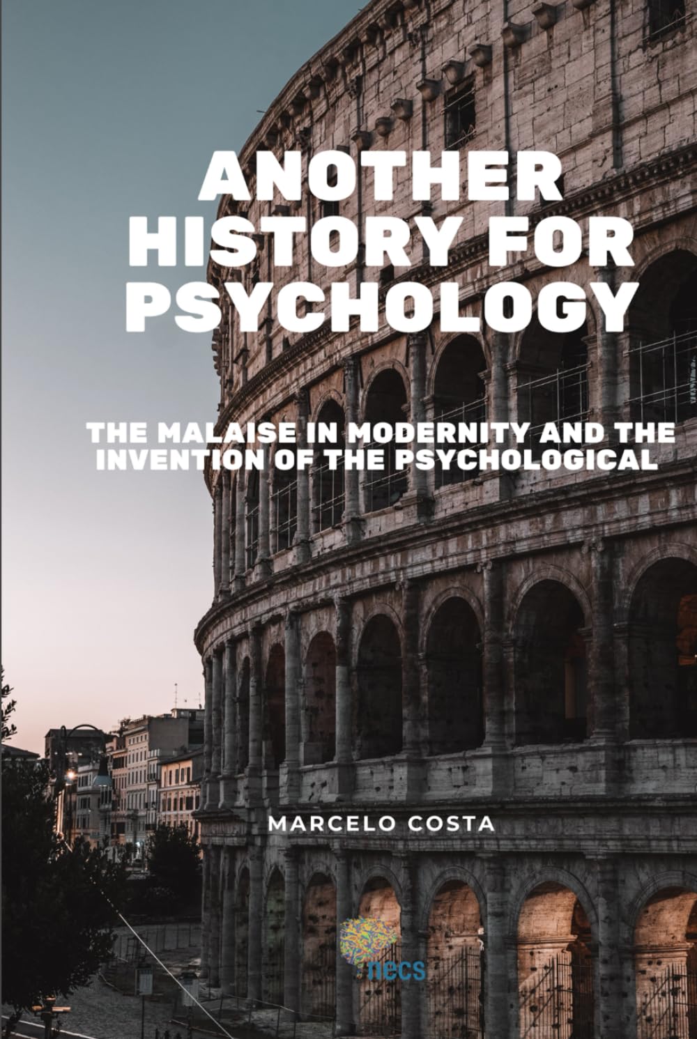 Another history for psychology: the malaise in modernity and the invention of the psychological