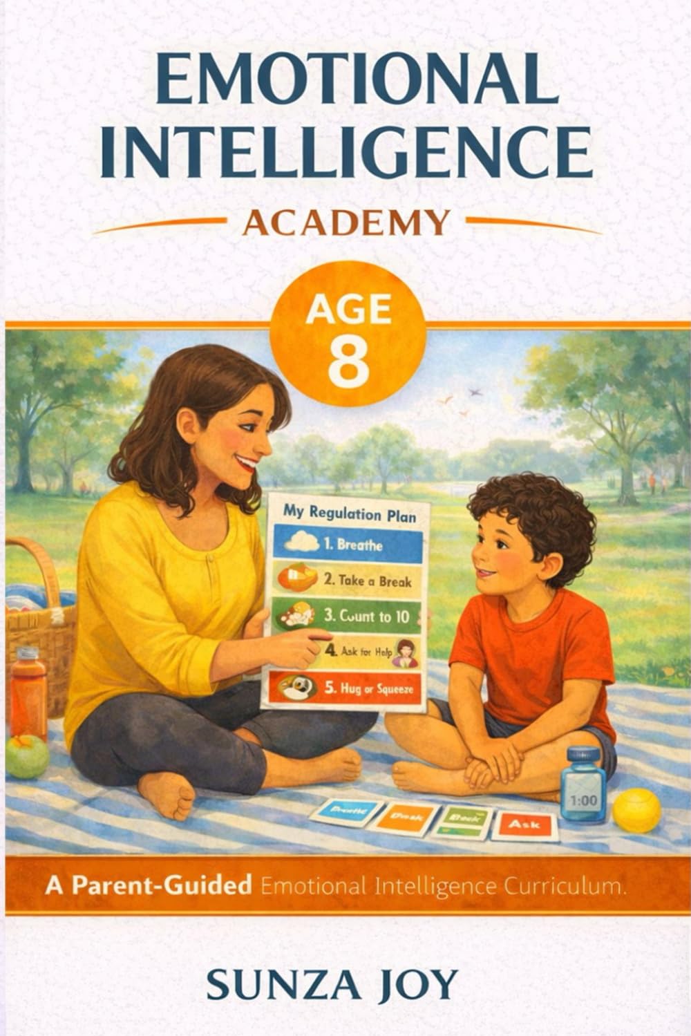 Emotional Intelligence Academy: Age 8: A Parent-Guided Emotional Intelligence Curriculum