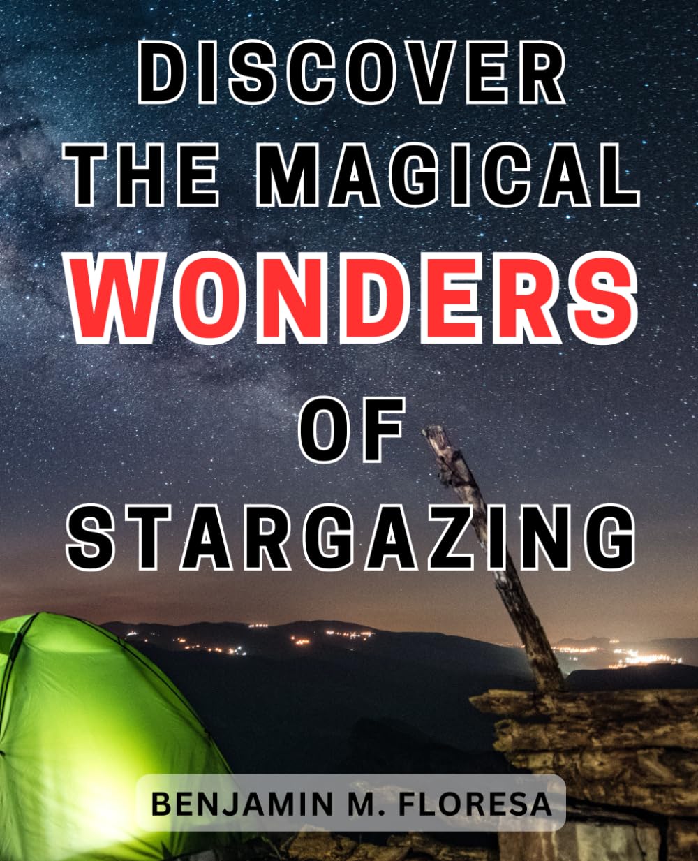 Discover the Magical Wonders of Stargazing Uncover the Enchanting