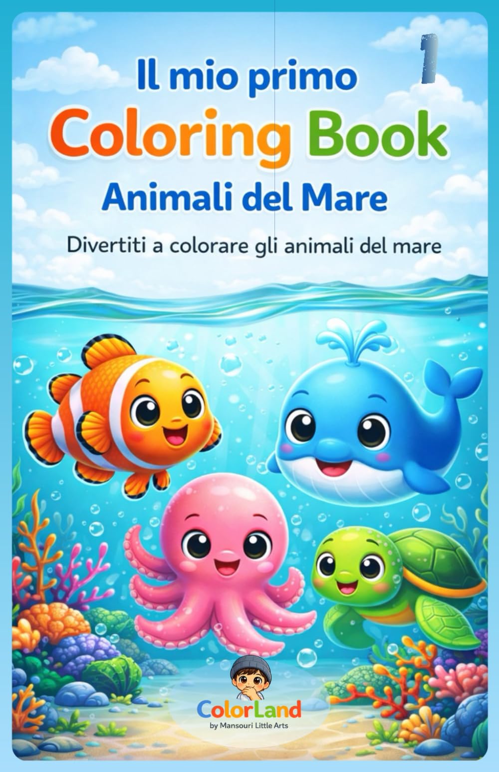 Il mio primo Coloring Book – Animali del Mare: Divertiti a colorare gli animali del mare