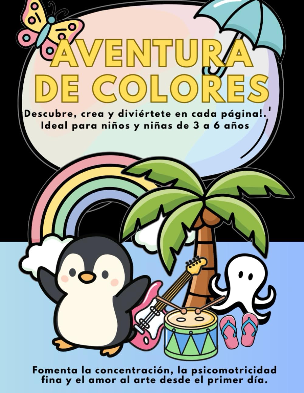 AVENTURA DE COLORES: ¡Descubre, crea y diviértete en cada página!. + de 50 páginas para aprender y colorear para niños y niñas de 3 a 6 años.