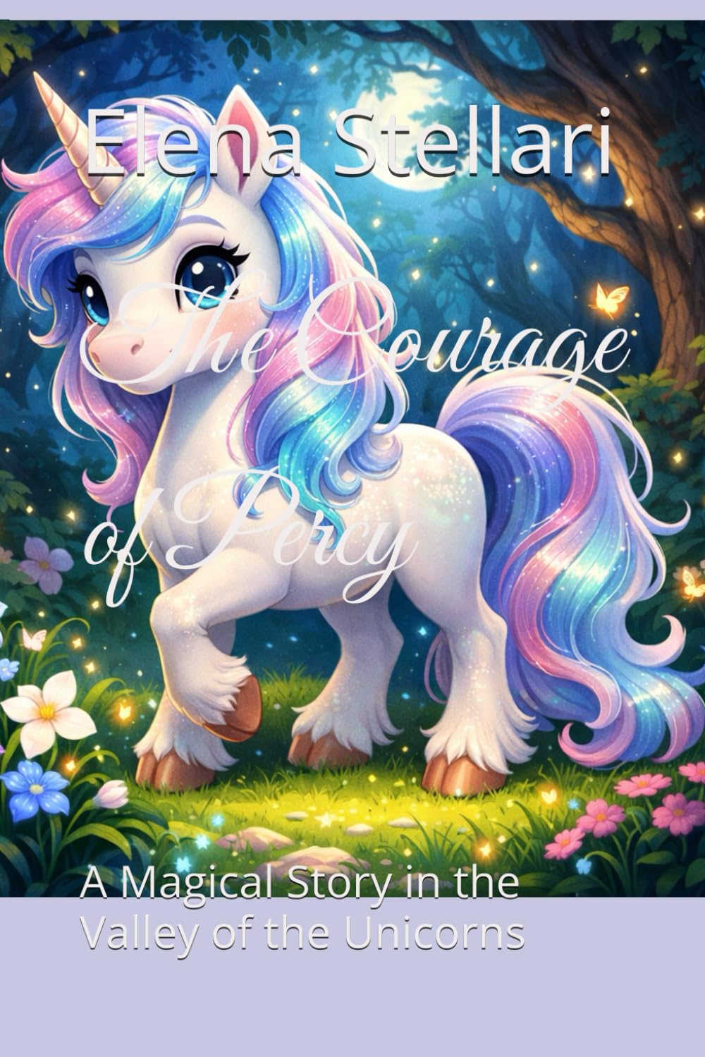 The Courage of Percy: A Magical Story in the Valley of the Unicorns