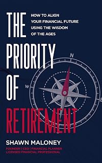 The Priority of Retirement: How to Align Your Financial Future Using the Wisdom of the Ages