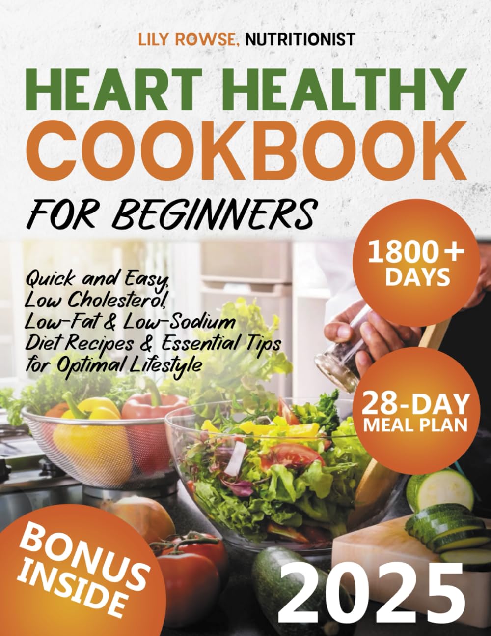 Heart Healthy Cookbook for Beginners: 1800+ Days of Quick and Easy, Low Cholesterol, Low-Fat & Low-Sodium Diet Recipes - Includes a 28-Day Meal Plan &