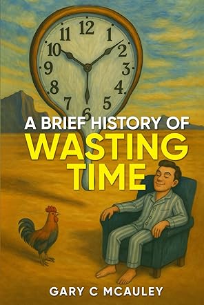 A Brief History of Wasting Time