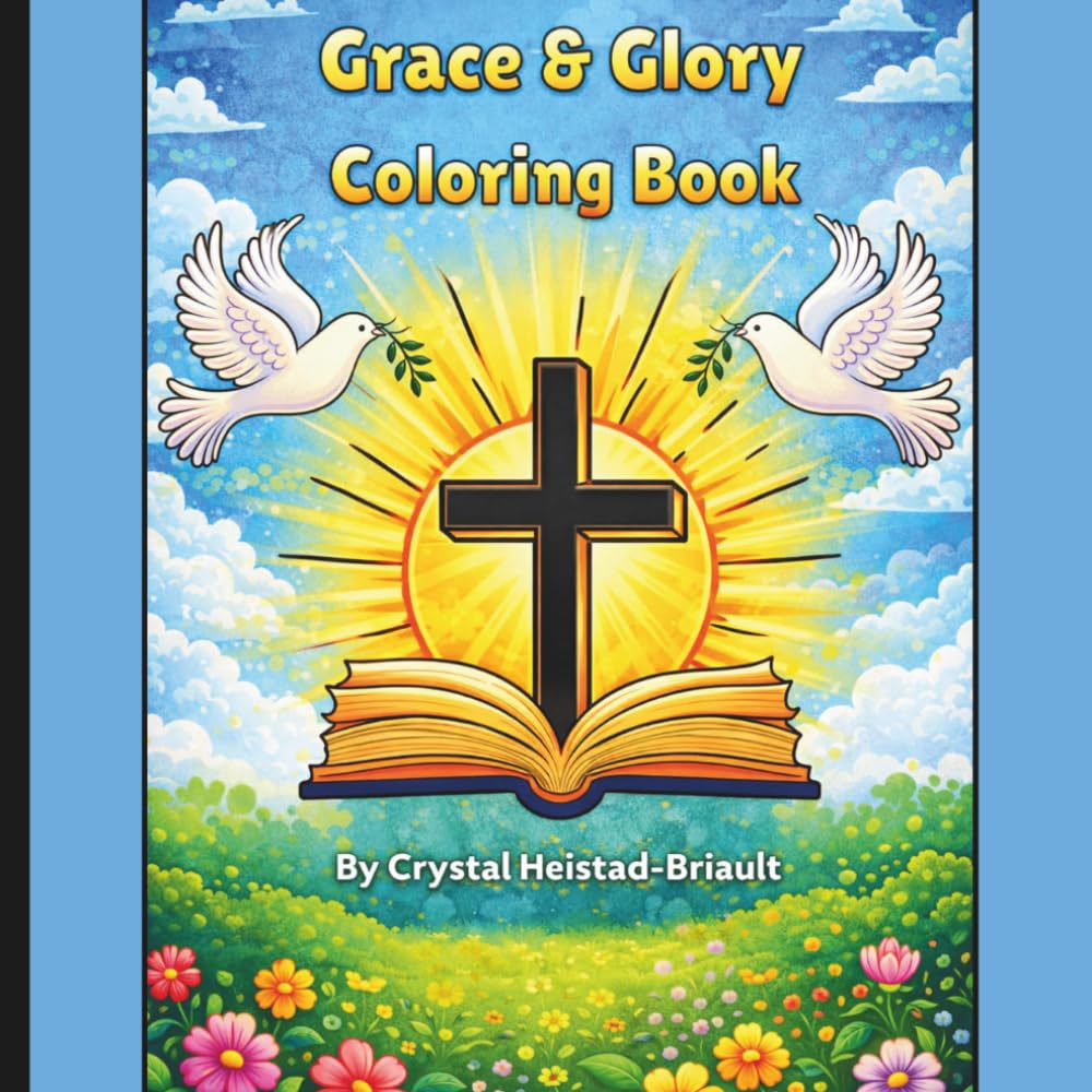 Grace & Glory - Coloring Book: A Christian Coloring Book for Stress Relief, Scripture, Prayer, and Beautiful Faith-Inspired Art.