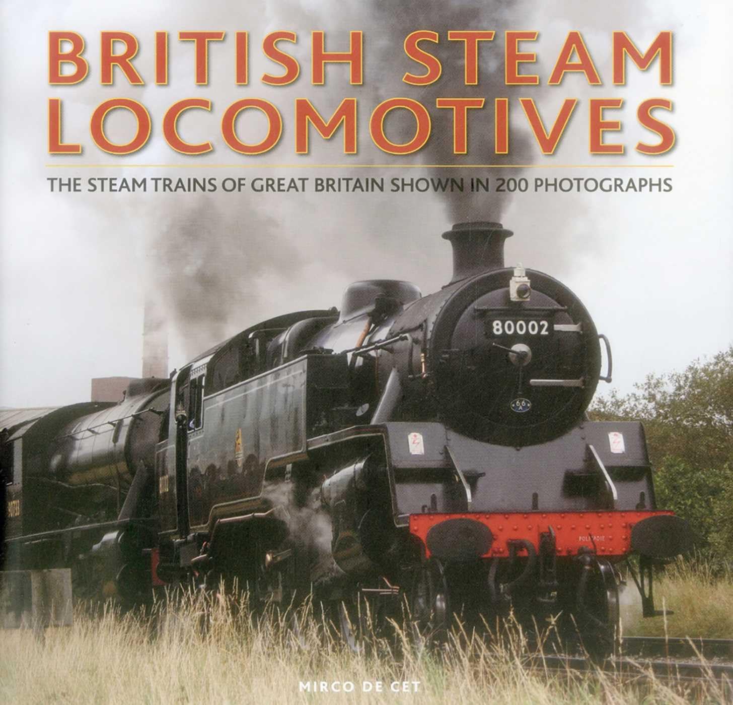British Steam Locomotives by Mirco De Cet (Hardback Book)