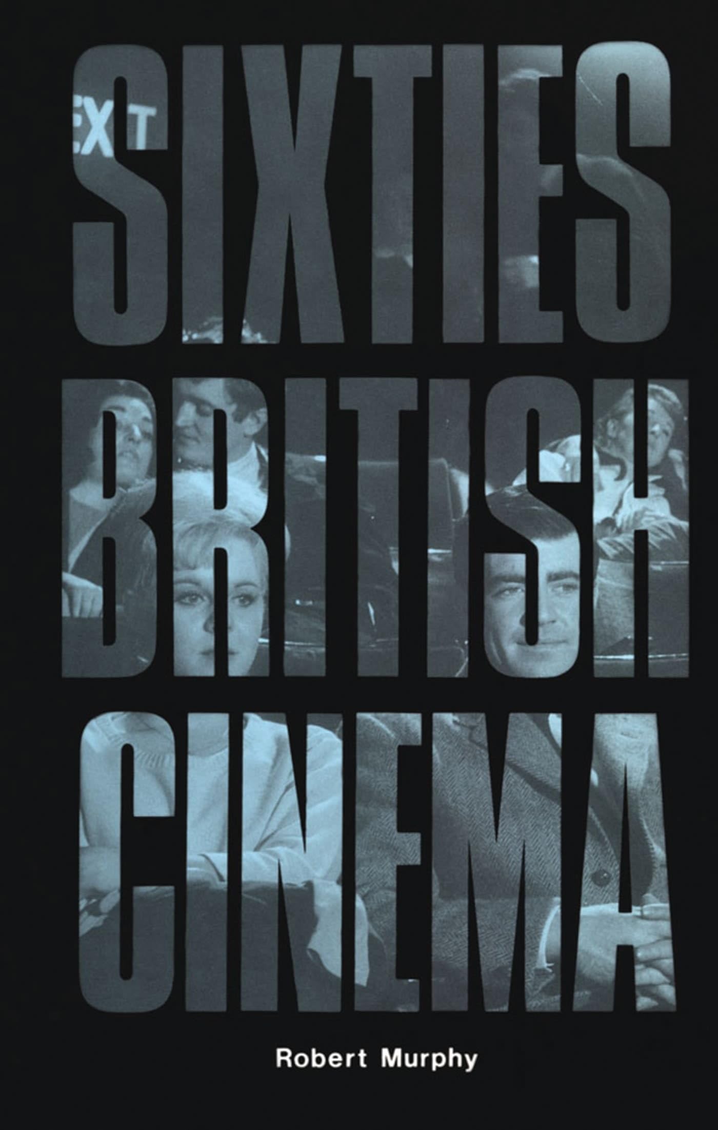 Sixties British Cinema (The History of British Film) By Robert Murphy