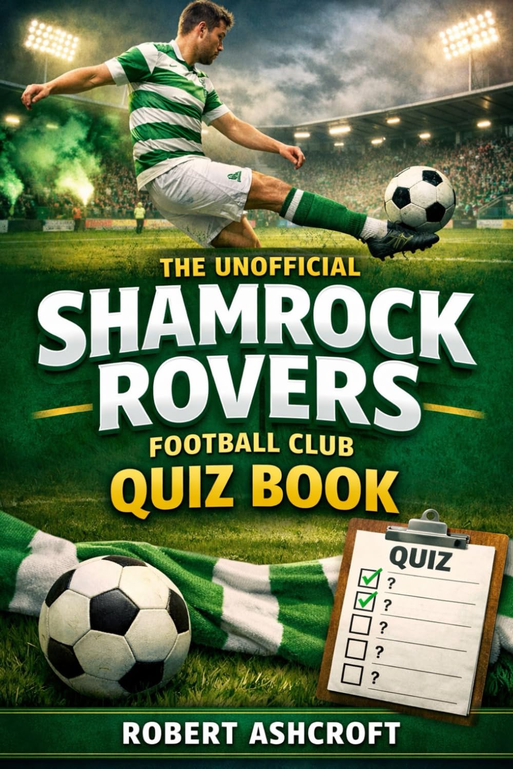 The Unofficial Shamrock Rovers Football Club Quiz Book