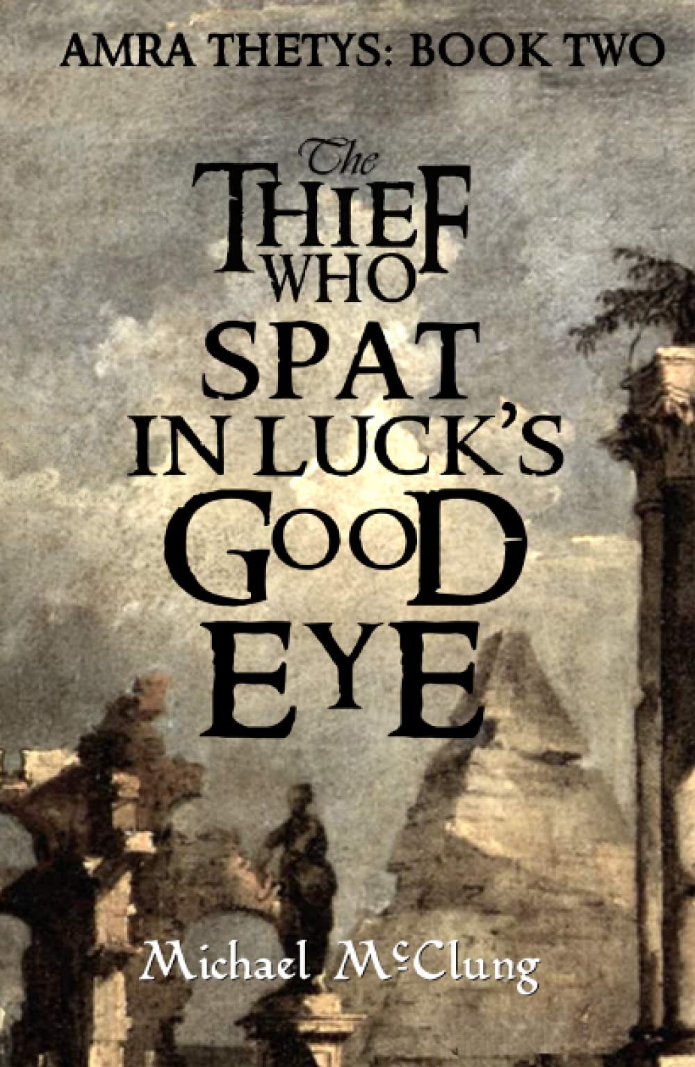 The Thief Who Spat in Luck's Good Eye (Amra Thetys)