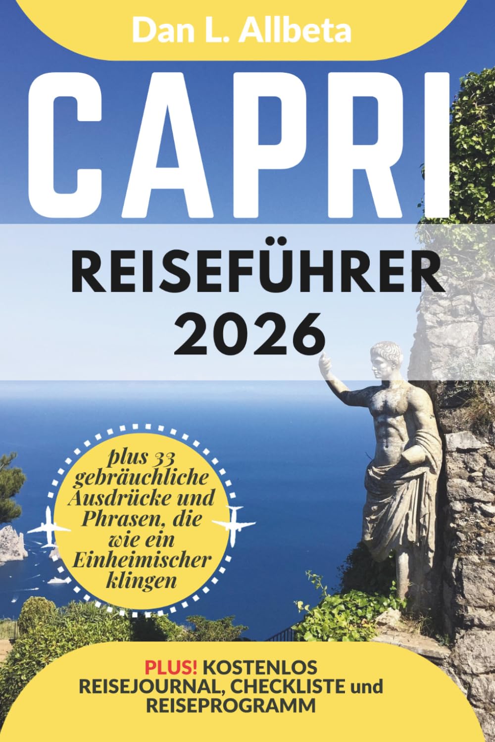 Capri Reiseführer 2026: Alleinreisende, Familien und Paare entdecken verborgene Schätze und sehenswerte Attraktionen mit einem idealen ... (Deutscher Taschen Reiseführer)