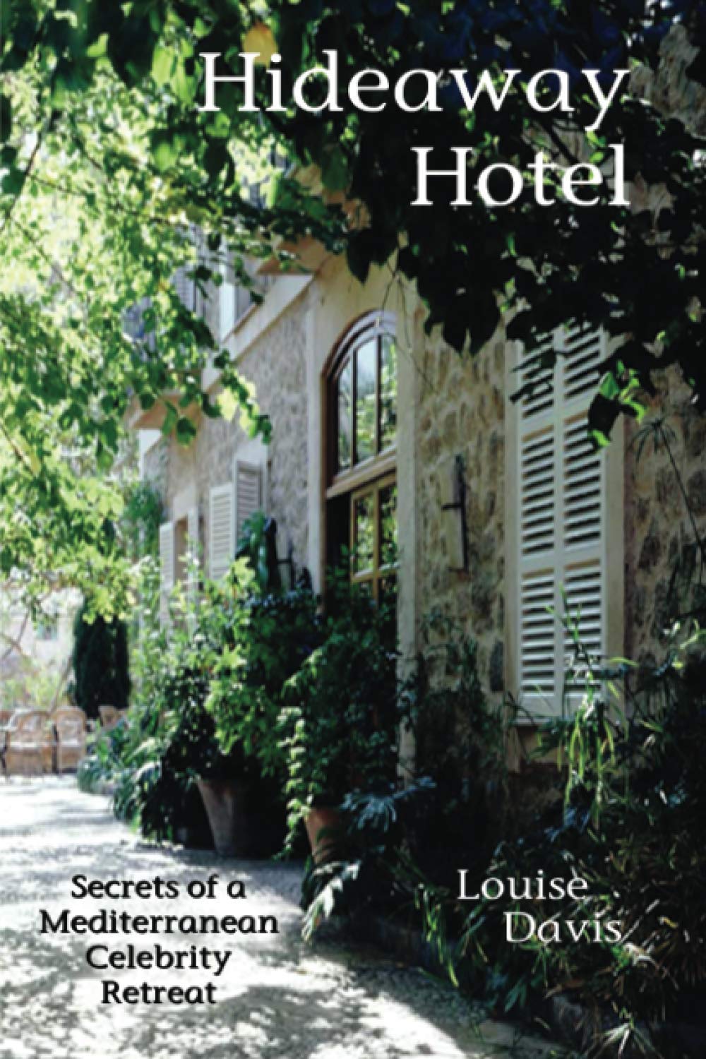 Hideaway Hotel: Secrets of a Mediterranean Celebrity Retreat