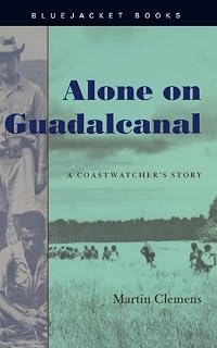 Alone on Guadalcanal: A Coastwatcher's Story (Bluejacket Books)