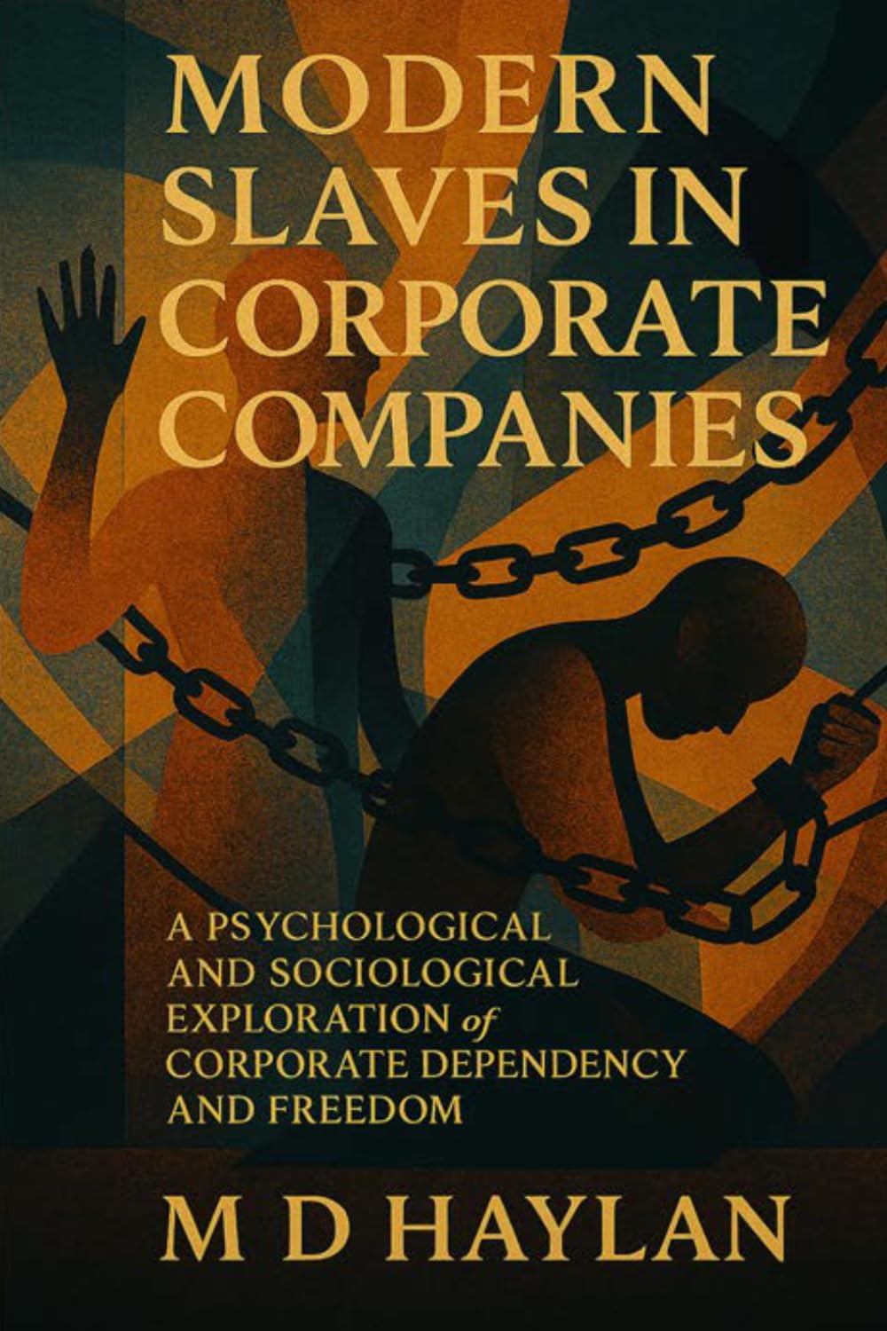 Modern Slaves in Corporate Companies: A psychological and sociological exploration of corporate dependency and freedom