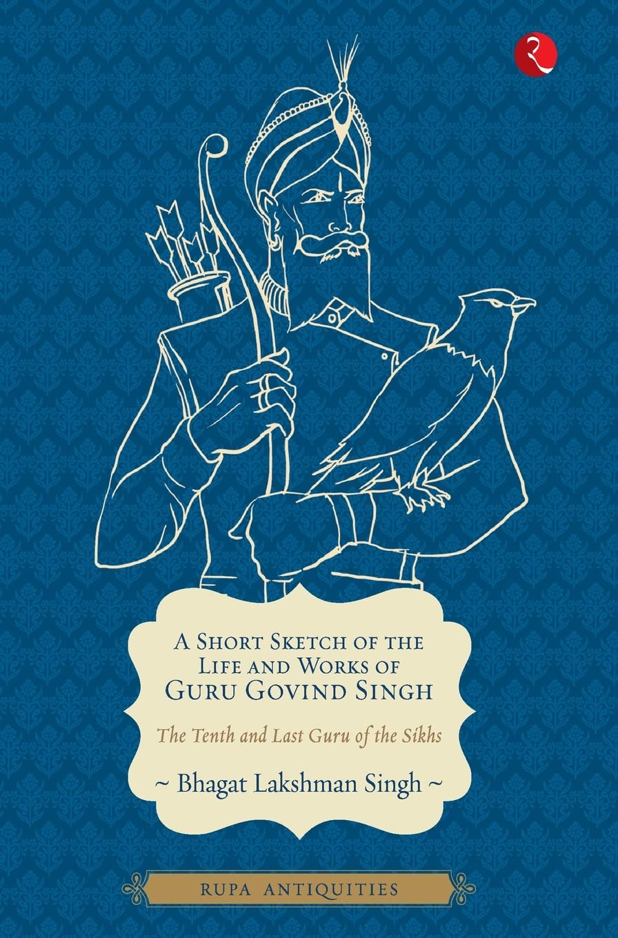 A Short Sketch of the Life and Works of Guru Govind Singh