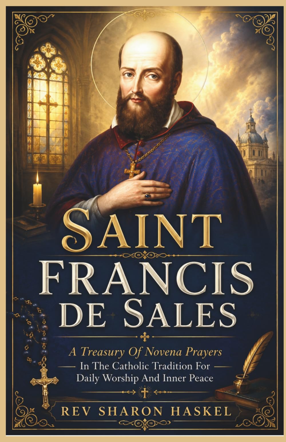 SAINT FRANCIS DE SALES NOVENA: A Treasury Of Novena Prayers In The Catholic Tradition For Daily Worship And Inner Peace