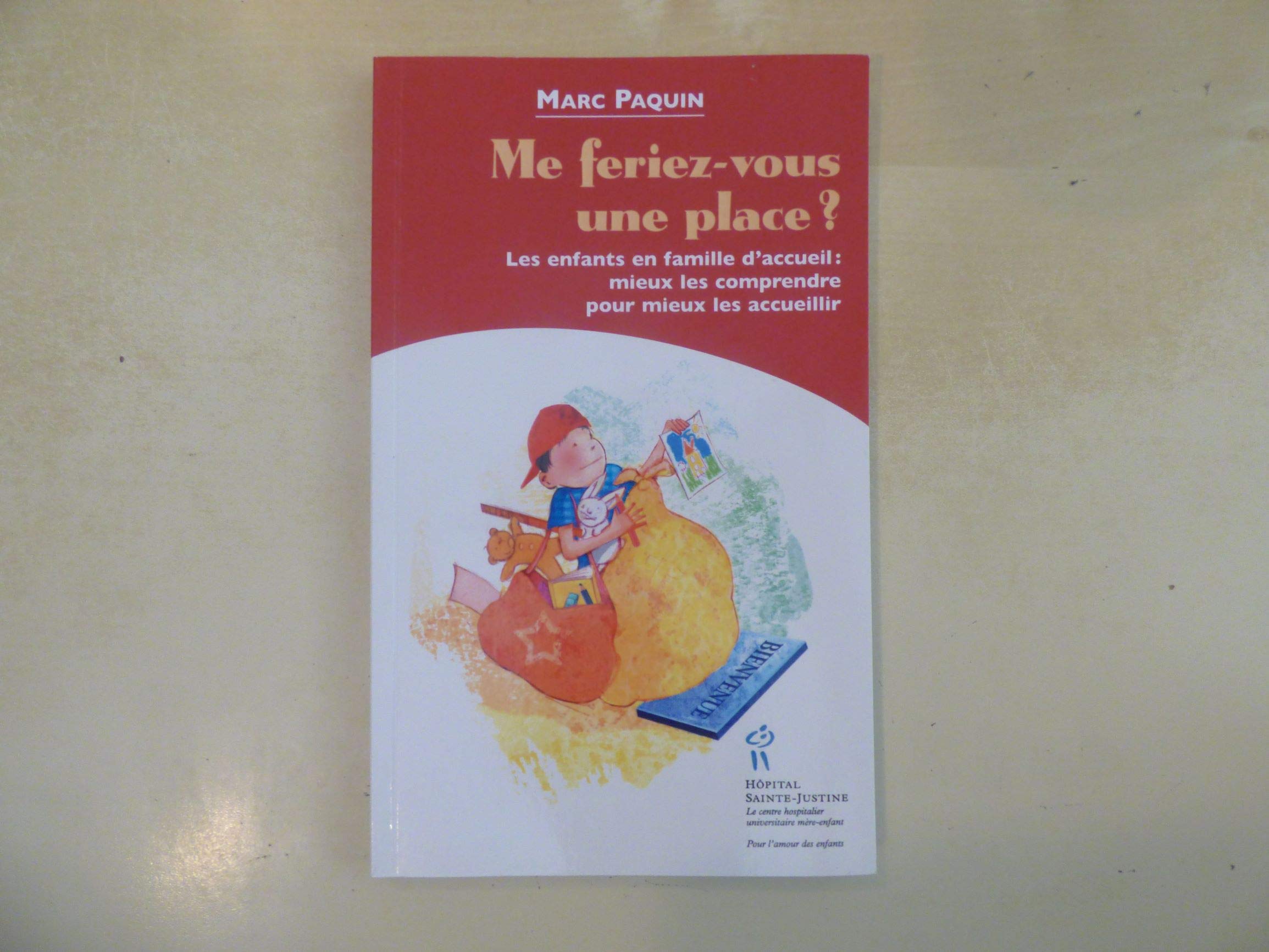 Me feriez-vous une place ? - les enfants en famille d'accueil, mieux les comprendre pour mieux les accueillir