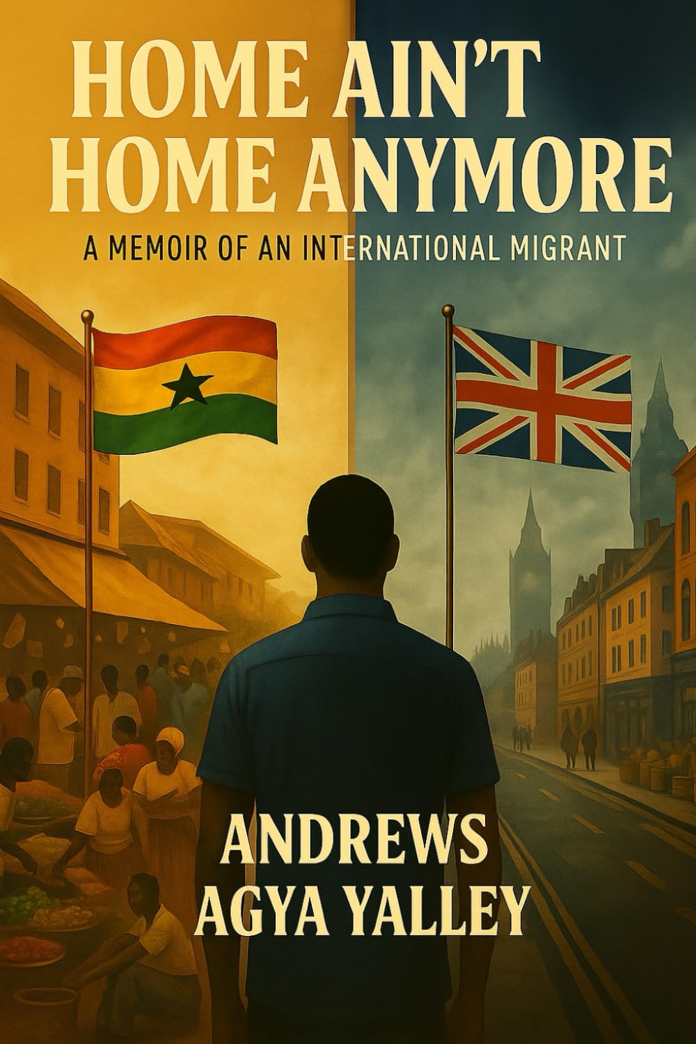 Home Ain’t Home Anymore: A Memoir of an International Migrant