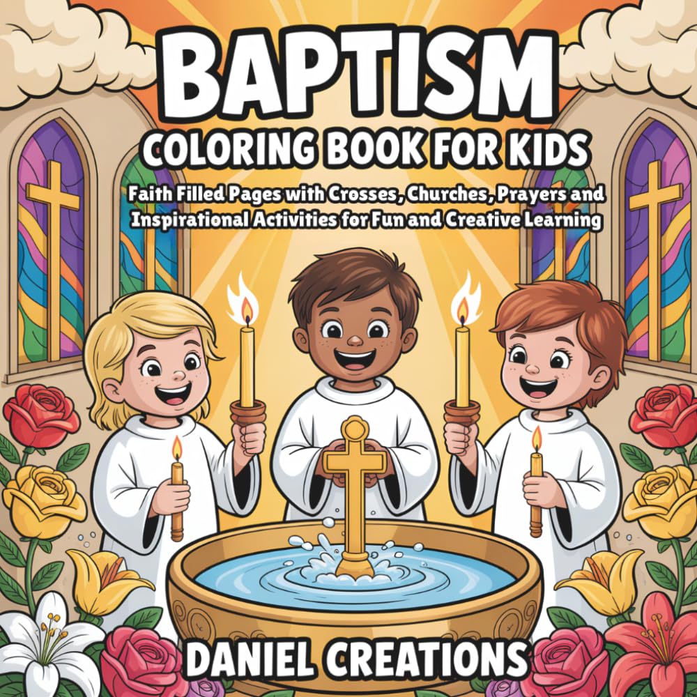 Baptism Coloring Book for Kids: Faith-Filled Pages with Crosses, Churches, Prayers and Inspirational Activities for Fun and Creative Learning