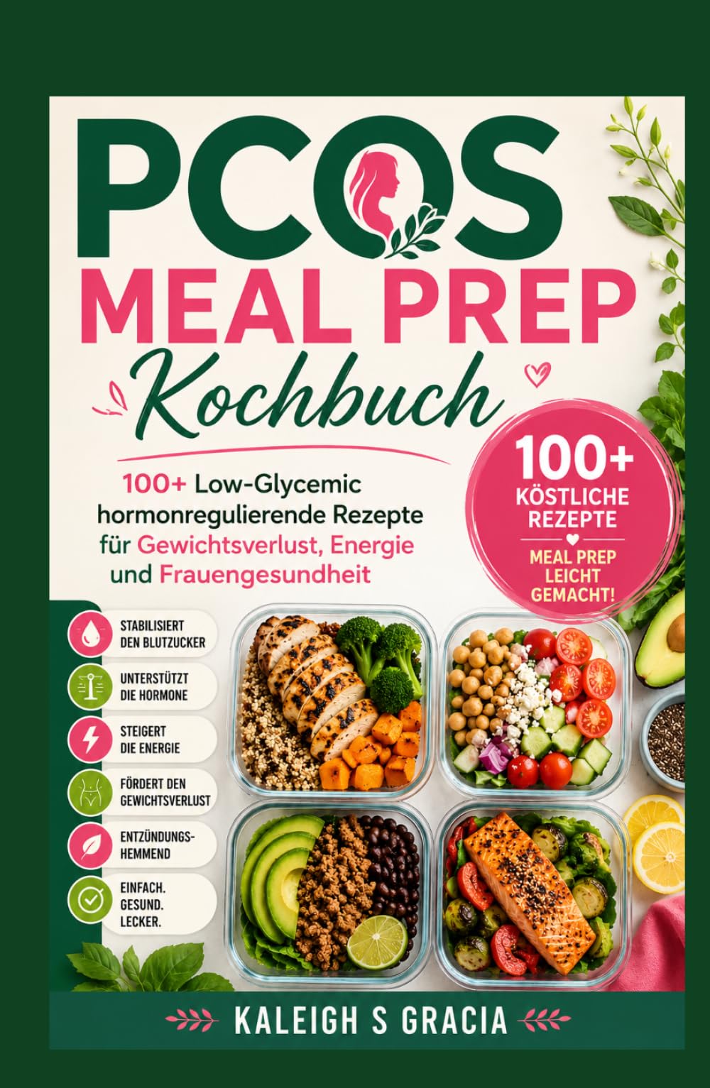 PCOS Meal Prep Kochbuch: 100+ niedrigglykämische, hormonausgleichende Rezepte für Gewichtsverlust, Energie und Frauengesundheit