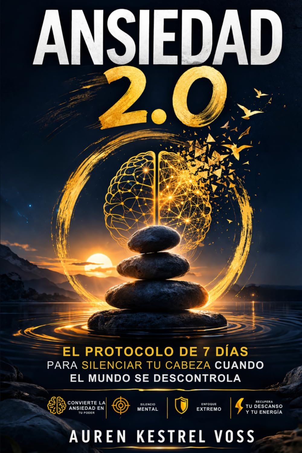 ANSIEDAD 2.0: El Protocolo de 7 Días Para Silenciar Tu Cabeza Cuando El Mundo Se Descontrola