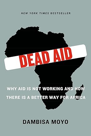Dead Aid: Why Aid Is Not Working and How There Is a Better Way for Africa (English Edition)