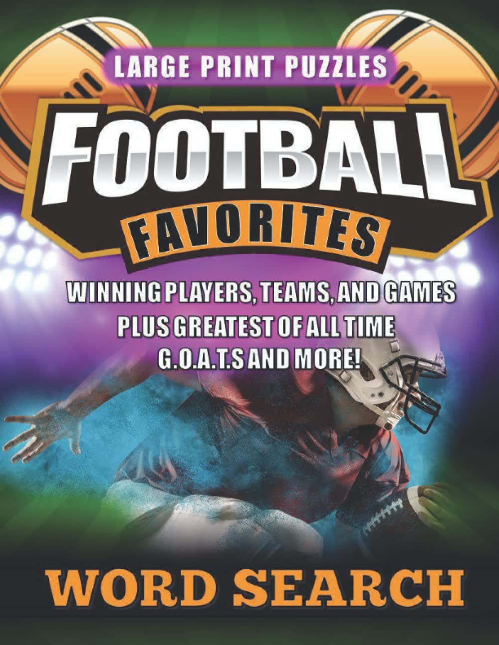 Football Favorites Word Search Large Print Puzzles: Winning Football Players, Teams, Plays, G.O.A.T.s and More Sports Fan Word Search Activity Book for Adults