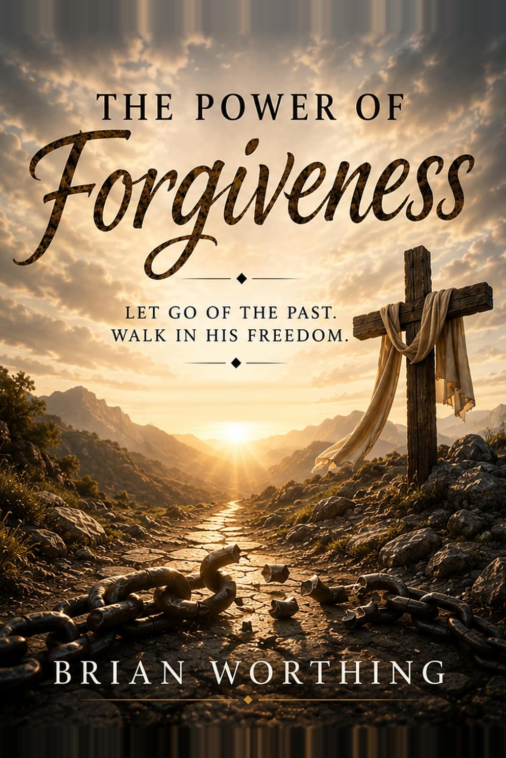 The Power of Forgiveness: A Journey to Healing, Freedom, and Inner Peace