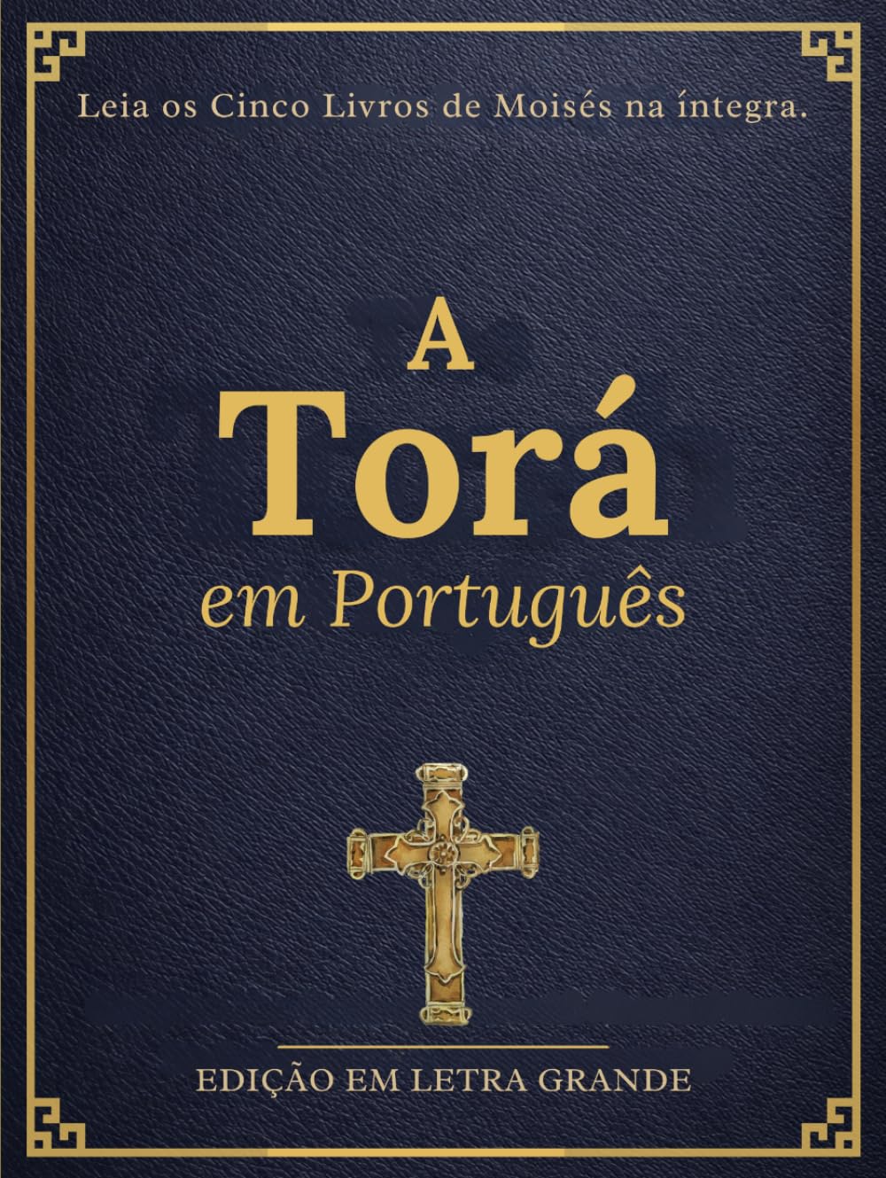 A Torá em Português em Letra Grande (Ilustrada): Os Cinco Livros de Moisés Completos com Contexto Histórico, Orientações de Estudo e Gravuras Visuais