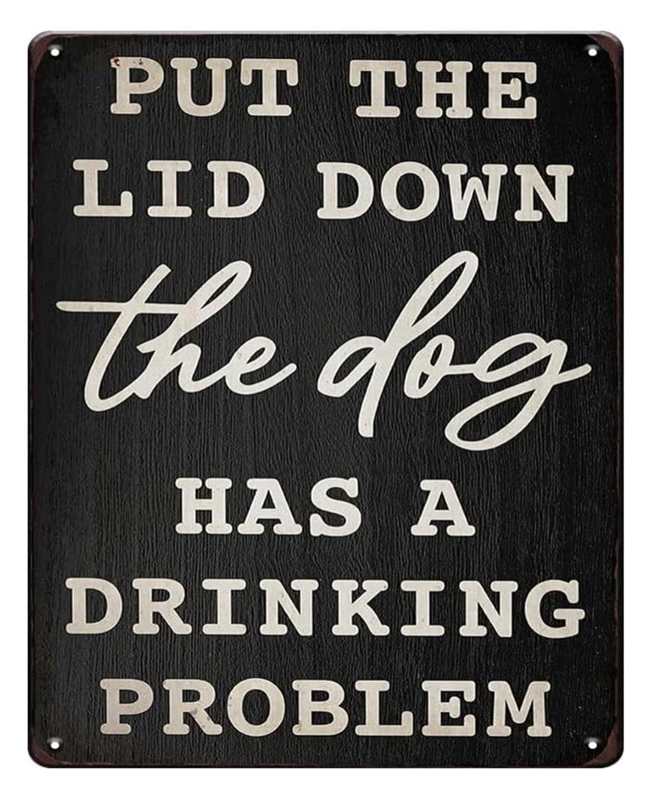 NWPNLXEA Vintage Tin Sign Put The Lid Down The Dog Has A Drinking Problem Funny Metal Plaque For Bathroom Washroom Restroom Half Bath Wall Decor 8 X 12 inch