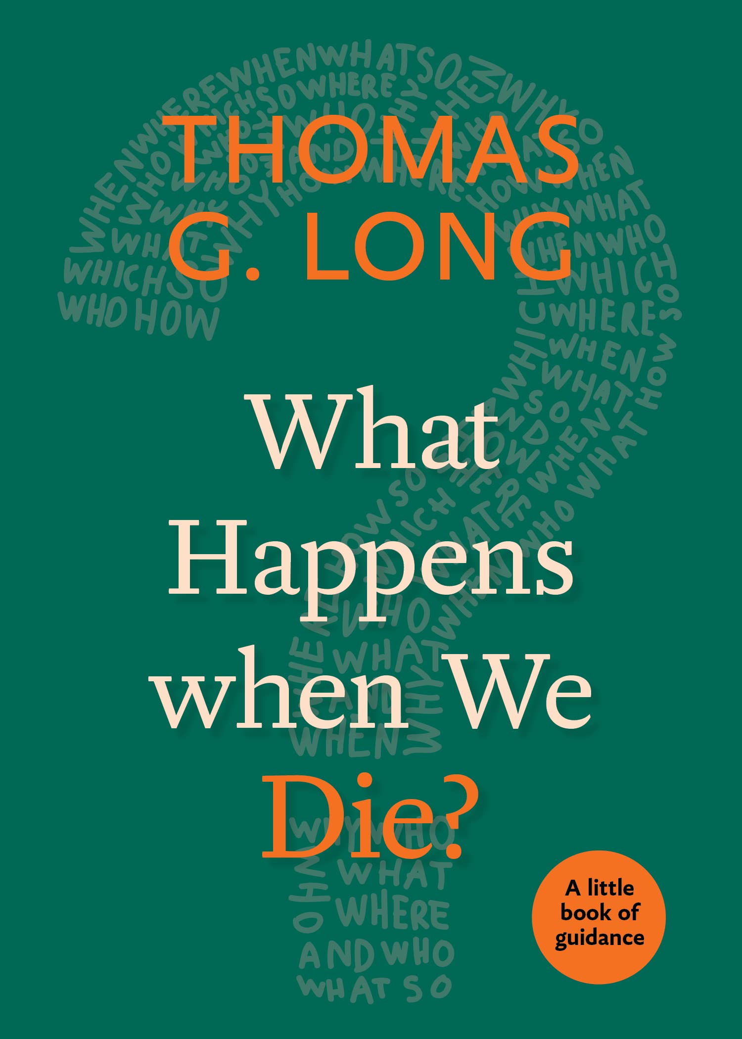 What Happens When We Die? (Little Books of Guidance)