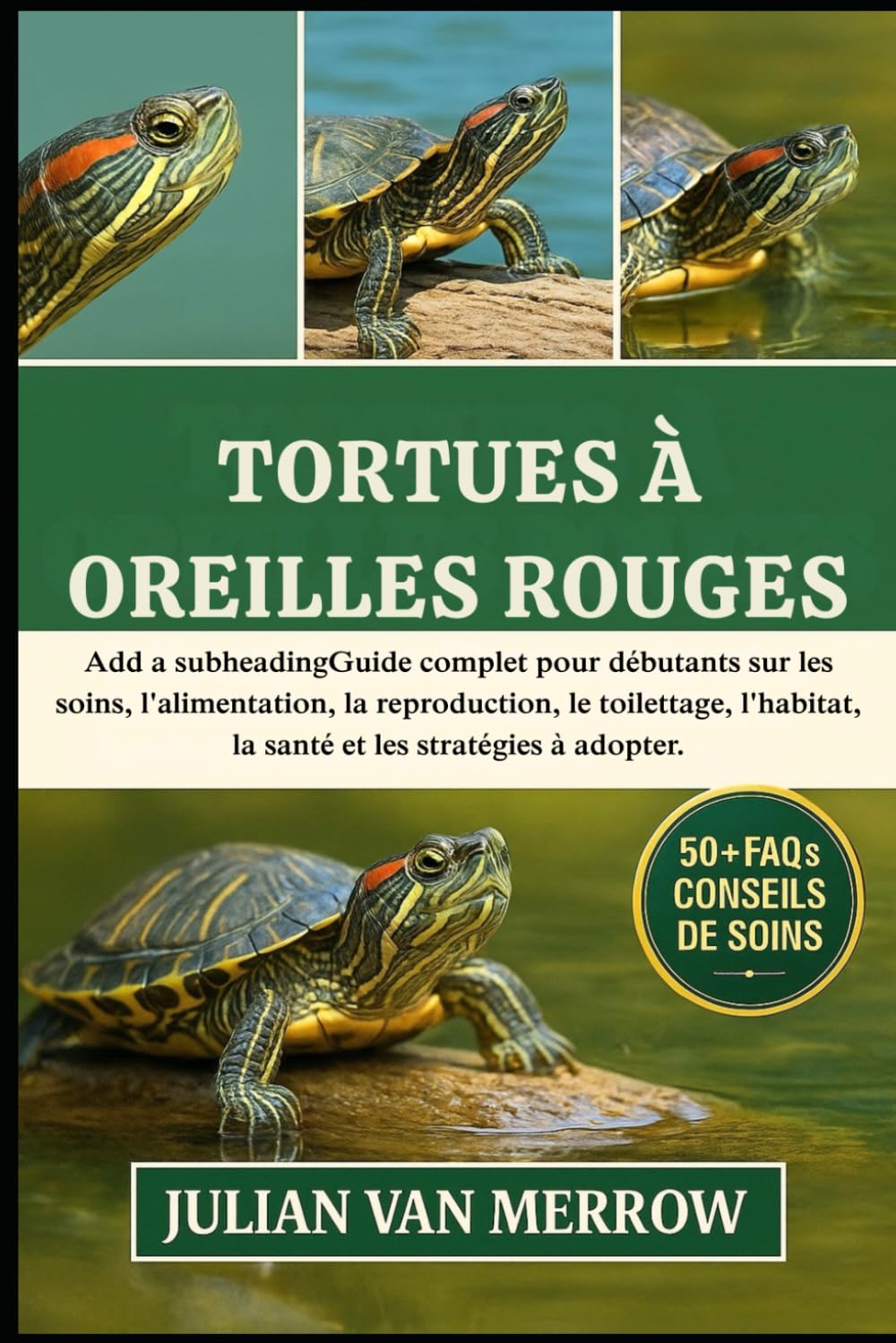 TORTUES À OREILLES ROUGES: Guide complet pour débutants sur les soins, l'alimentation, la reproduction, le toilettage, l'habitat, la santé et les stratégies à adopter.