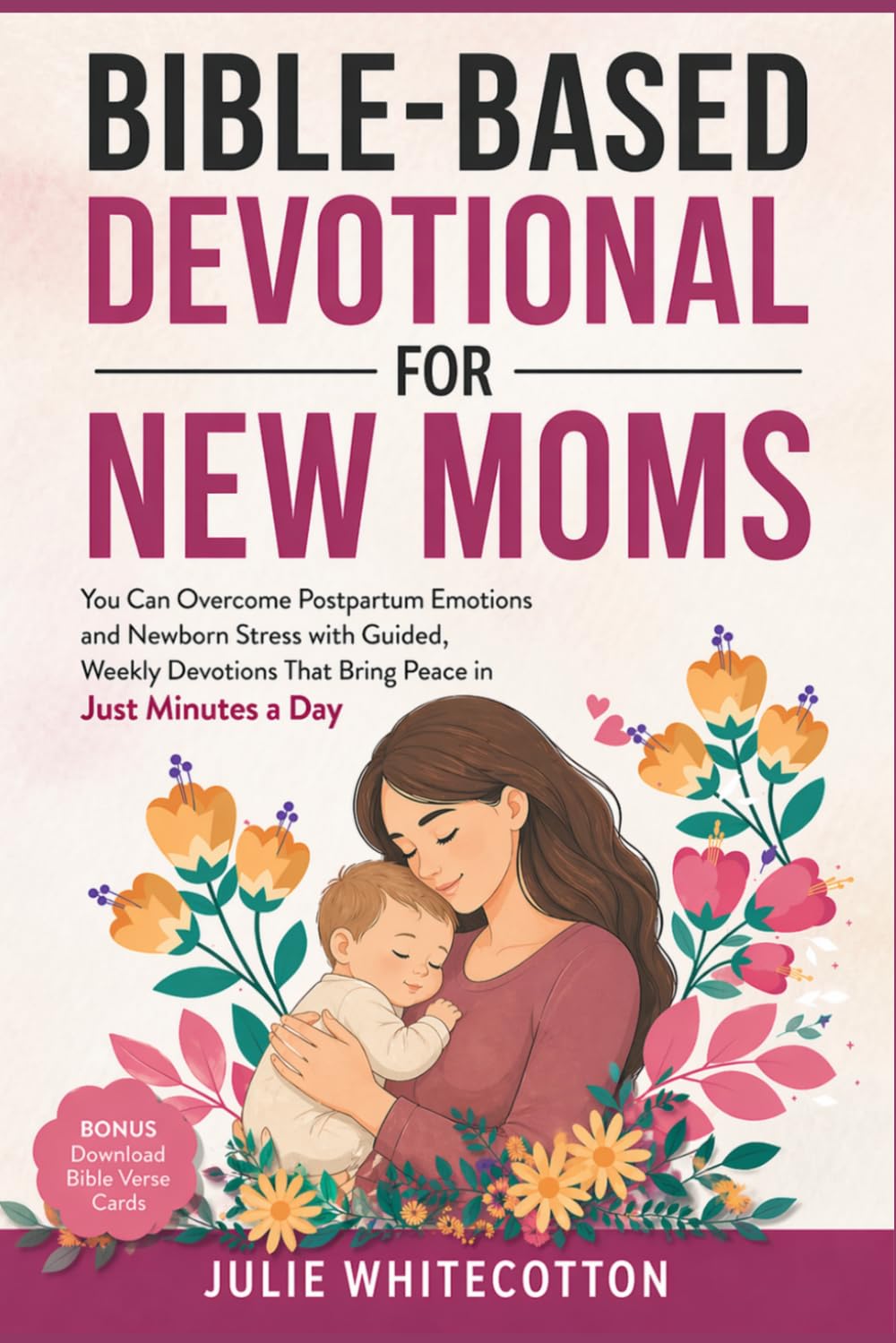 Bible-Based Devotional for New Moms: You Can Overcome Postpartum Emotions and Newborn Stress With Guided, Weekly Devotions That Bring Peace in Just Minutes a Day      Paperback – December 19, 2025