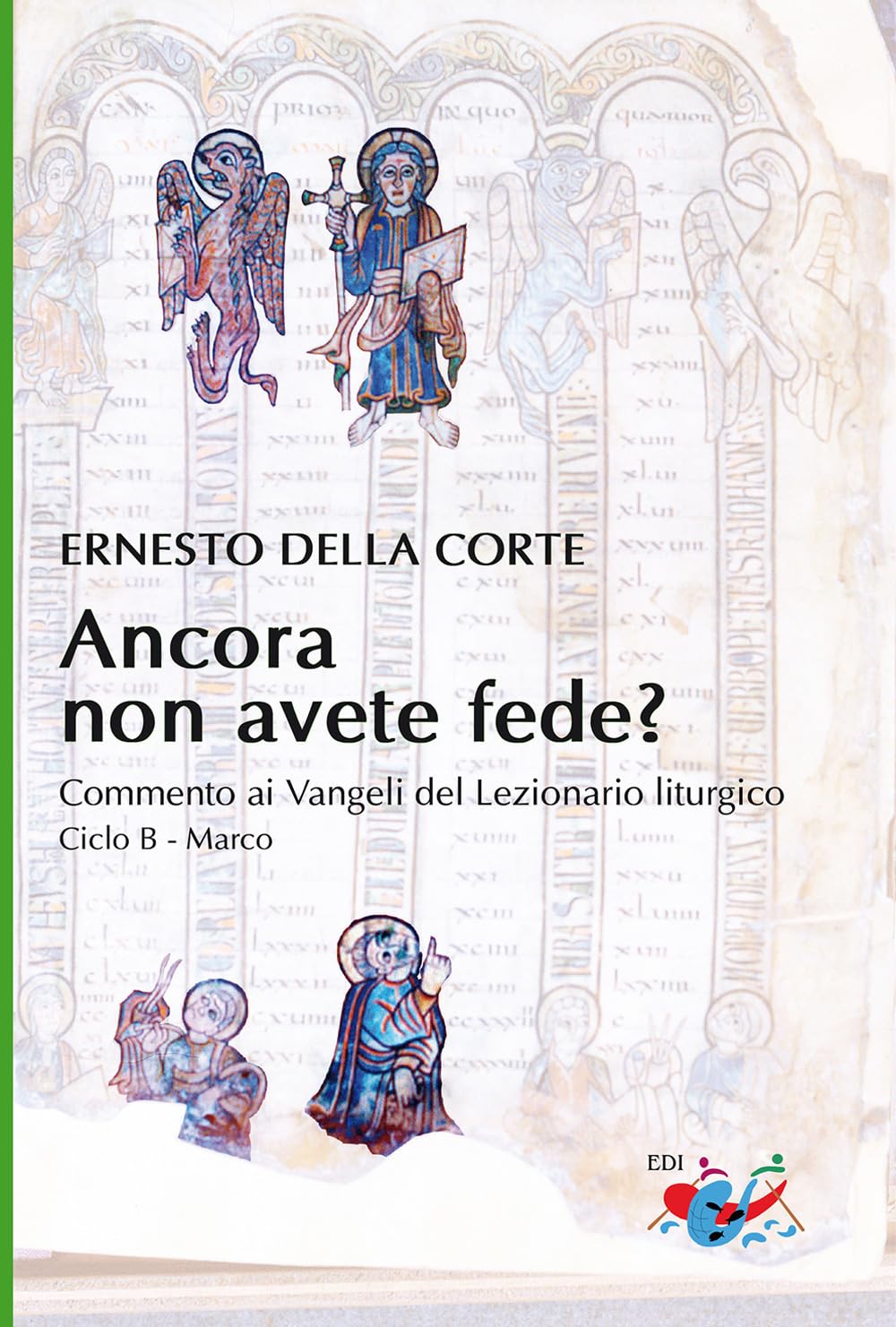 Ancora Non Avete Fede? Commento Ai Vangeli Del Lezionario Liturgico. Ciclo B - Marco - 4